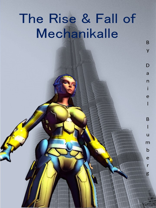 Title details for The Rise and Fall of MechaniKalle by Daniel Blumberg - Available